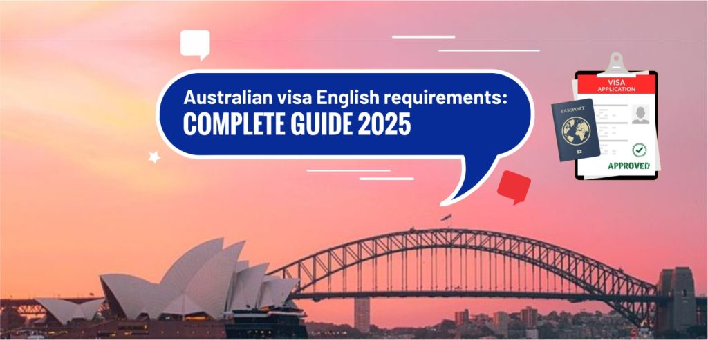 Australian Visa English Requirements Complete Guide 2025